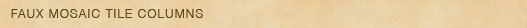 faux mosaic tile columns